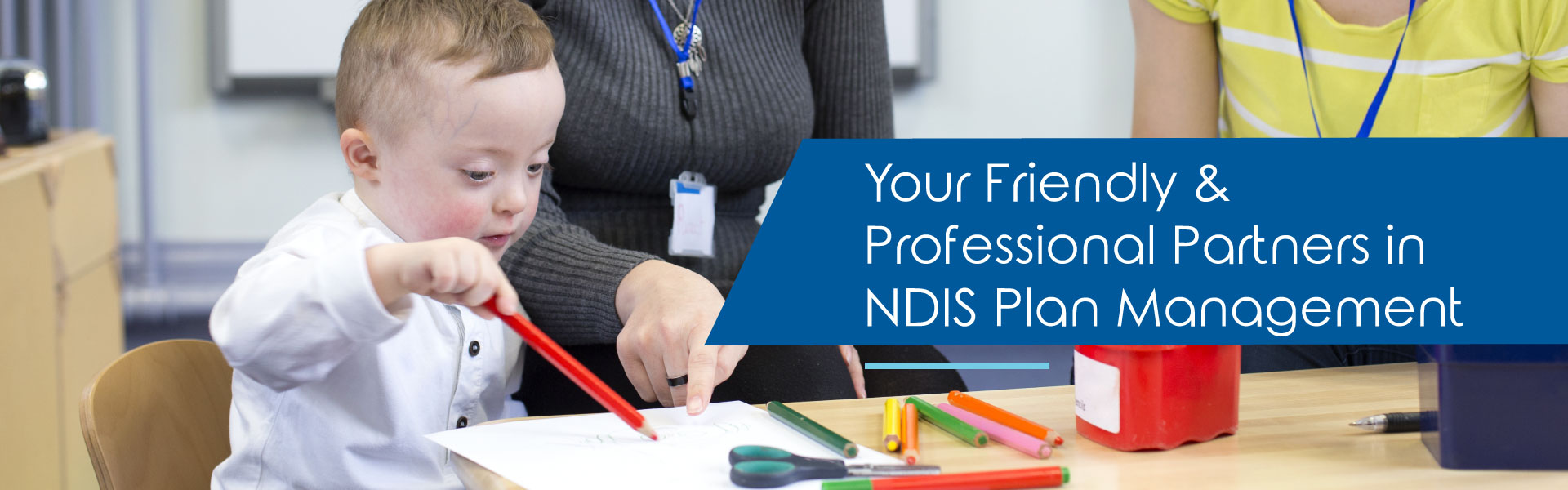 Your friend and professional partners in NDIS Plan Management